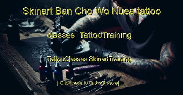 Skinart Ban Cho Wo Nuea tattoo classes | #TattooTraining #TattooClasses #SkinartTraining-Thailand