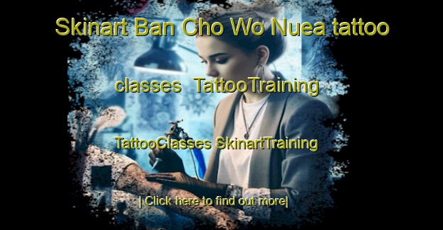 Skinart Ban Cho Wo Nuea tattoo classes | #TattooTraining #TattooClasses #SkinartTraining-Thailand