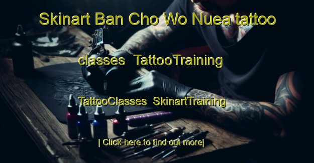 Skinart Ban Cho Wo Nuea tattoo classes | TattooTraining | TattooClasses | SkinartTraining-Thailand