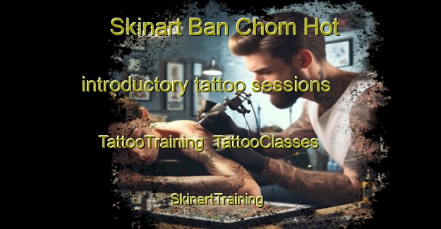 Skinart Ban Chom Hot introductory tattoo sessions | TattooTraining | TattooClasses | SkinartTraining-Thailand