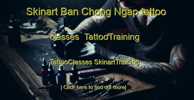 Skinart Ban Chong Ngap tattoo classes | #TattooTraining #TattooClasses #SkinartTraining-Thailand