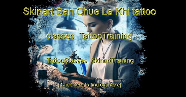 Skinart Ban Chue La Khi tattoo classes | TattooTraining | TattooClasses | SkinartTraining-Thailand