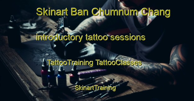 Skinart Ban Chumnum Chang introductory tattoo sessions | #TattooTraining #TattooClasses #SkinartTraining-Thailand