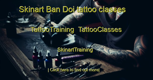 Skinart Ban Doi tattoo classes | TattooTraining | TattooClasses | SkinartTraining-Thailand