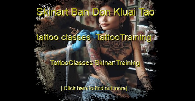 Skinart Ban Don Kluai Tao tattoo classes | #TattooTraining #TattooClasses #SkinartTraining-Thailand