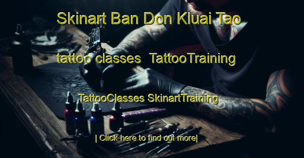 Skinart Ban Don Kluai Tao tattoo classes | #TattooTraining #TattooClasses #SkinartTraining-Thailand