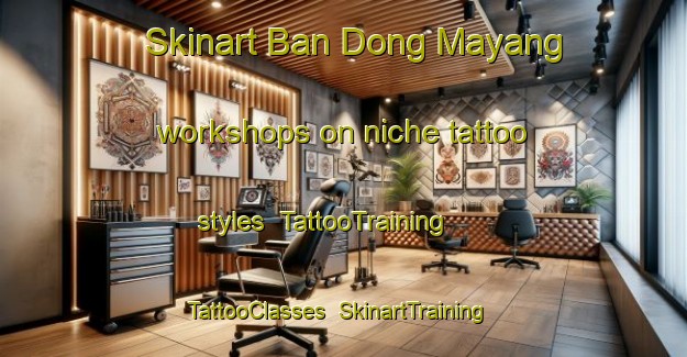 Skinart Ban Dong Mayang workshops on niche tattoo styles | TattooTraining | TattooClasses | SkinartTraining-Thailand