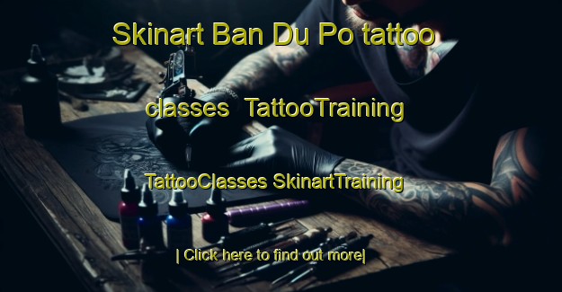 Skinart Ban Du Po tattoo classes | #TattooTraining #TattooClasses #SkinartTraining-Thailand