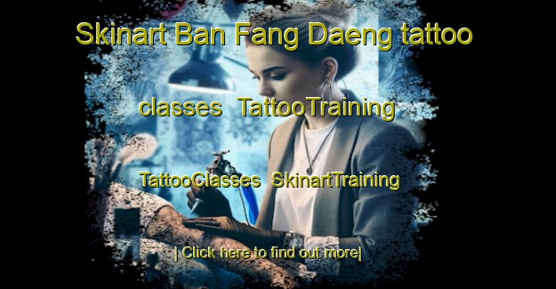 Skinart Ban Fang Daeng tattoo classes | TattooTraining | TattooClasses | SkinartTraining-Thailand