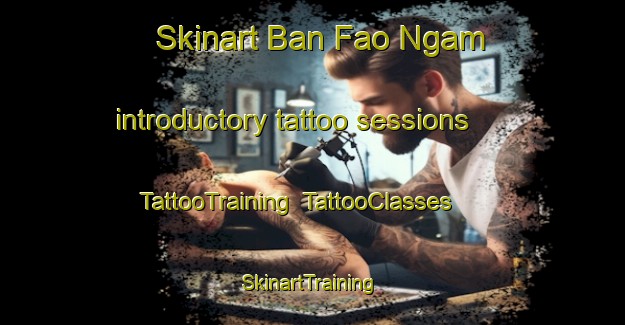 Skinart Ban Fao Ngam introductory tattoo sessions | TattooTraining | TattooClasses | SkinartTraining-Thailand