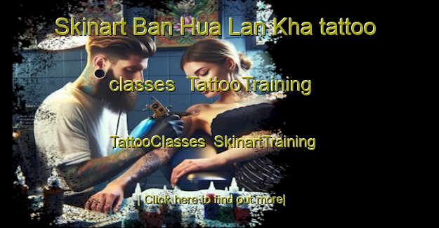 Skinart Ban Hua Lan Kha tattoo classes | TattooTraining | TattooClasses | SkinartTraining-Thailand