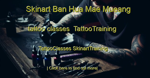 Skinart Ban Hua Mae Mueang tattoo classes | #TattooTraining #TattooClasses #SkinartTraining-Thailand