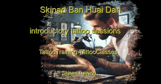 Skinart Ban Huai Dan introductory tattoo sessions | #TattooTraining #TattooClasses #SkinartTraining-Thailand