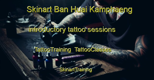 Skinart Ban Huai Kamphaeng introductory tattoo sessions | TattooTraining | TattooClasses | SkinartTraining-Thailand
