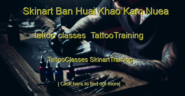 Skinart Ban Huai Khao Kam Nuea tattoo classes | #TattooTraining #TattooClasses #SkinartTraining-Thailand