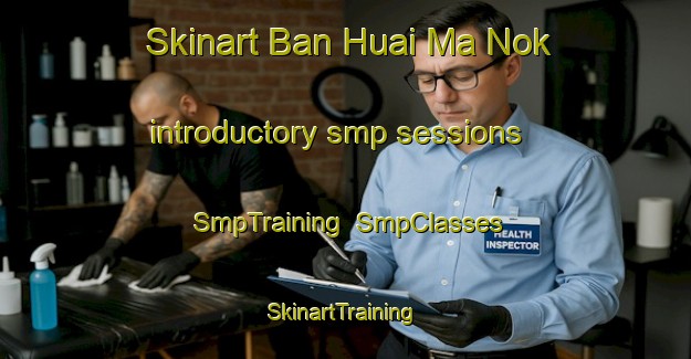 Skinart Ban Huai Ma Nok introductory smp sessions | SmpTraining | SmpClasses | SkinartTraining-Thailand