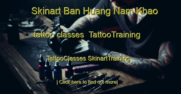 Skinart Ban Huang Nam Khao tattoo classes | #TattooTraining #TattooClasses #SkinartTraining-Thailand