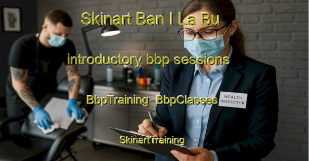 Skinart Ban I La Bu introductory bbp sessions | BbpTraining | BbpClasses | SkinartTraining-Thailand