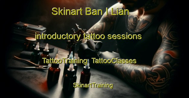 Skinart Ban I Lian introductory tattoo sessions | TattooTraining | TattooClasses | SkinartTraining-Thailand