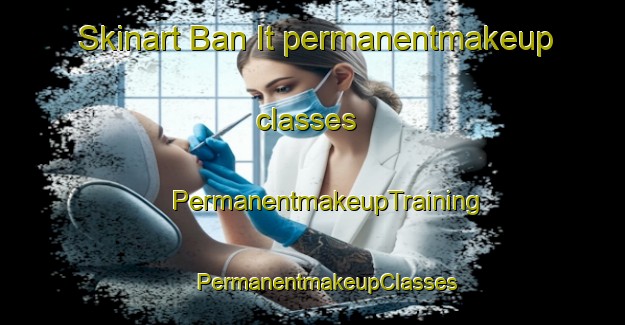 Skinart Ban It permanentmakeup classes | #PermanentmakeupTraining #PermanentmakeupClasses #SkinartTraining-Thailand