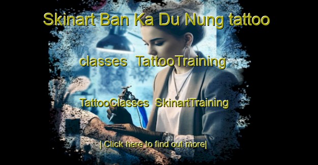 Skinart Ban Ka Du Nung tattoo classes | TattooTraining | TattooClasses | SkinartTraining-Thailand