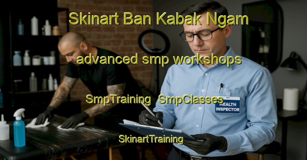 Skinart Ban Kabak Ngam advanced smp workshops | SmpTraining | SmpClasses | SkinartTraining-Thailand