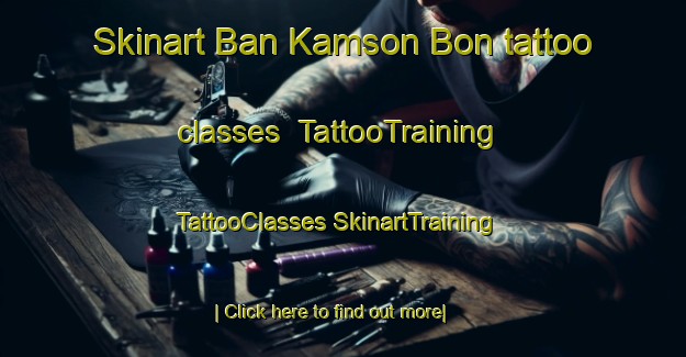 Skinart Ban Kamson Bon tattoo classes | #TattooTraining #TattooClasses #SkinartTraining-Thailand