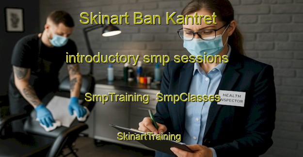 Skinart Ban Kantret introductory smp sessions | SmpTraining | SmpClasses | SkinartTraining-Thailand