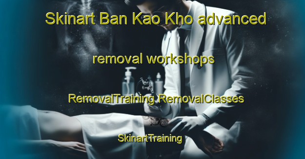 Skinart Ban Kao Kho advanced removal workshops | #RemovalTraining #RemovalClasses #SkinartTraining-Thailand