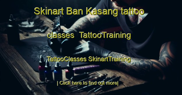 Skinart Ban Kasang tattoo classes | #TattooTraining #TattooClasses #SkinartTraining-Thailand