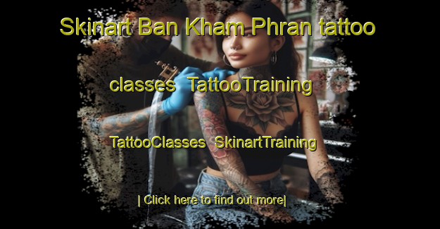 Skinart Ban Kham Phran tattoo classes | TattooTraining | TattooClasses | SkinartTraining-Thailand