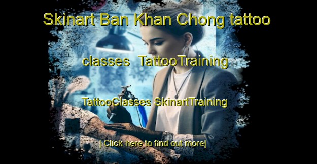 Skinart Ban Khan Chong tattoo classes | #TattooTraining #TattooClasses #SkinartTraining-Thailand