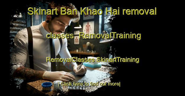 Skinart Ban Khao Hai removal classes | #RemovalTraining #RemovalClasses #SkinartTraining-Thailand