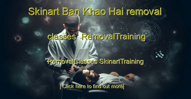 Skinart Ban Khao Hai removal classes | #RemovalTraining #RemovalClasses #SkinartTraining-Thailand