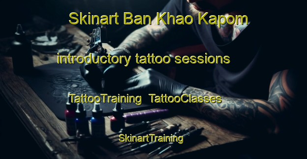 Skinart Ban Khao Kapom introductory tattoo sessions | TattooTraining | TattooClasses | SkinartTraining-Thailand