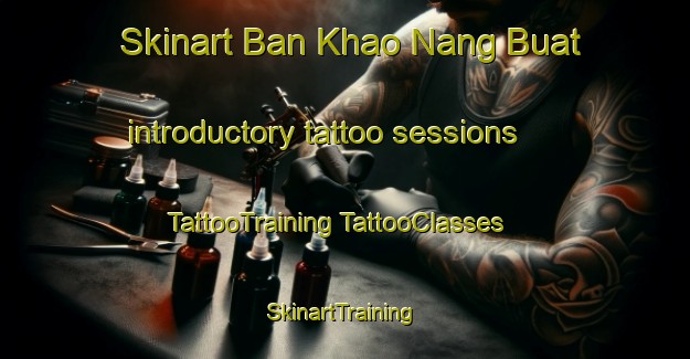 Skinart Ban Khao Nang Buat introductory tattoo sessions | #TattooTraining #TattooClasses #SkinartTraining-Thailand