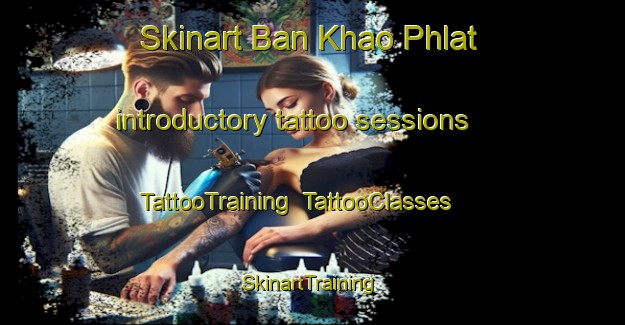 Skinart Ban Khao Phlat introductory tattoo sessions | TattooTraining | TattooClasses | SkinartTraining-Thailand