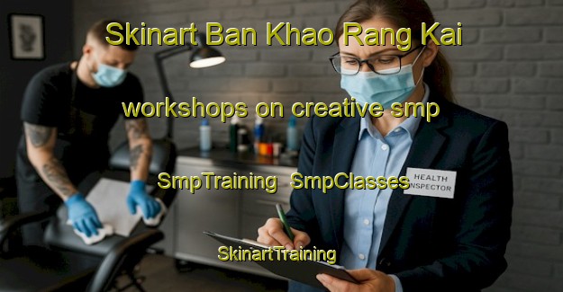 Skinart Ban Khao Rang Kai workshops on creative smp | SmpTraining | SmpClasses | SkinartTraining-Thailand