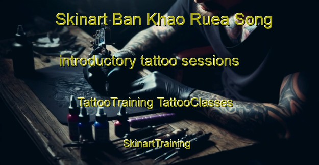 Skinart Ban Khao Ruea Song introductory tattoo sessions | #TattooTraining #TattooClasses #SkinartTraining-Thailand