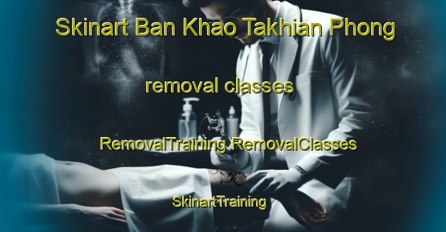 Skinart Ban Khao Takhian Phong removal classes | #RemovalTraining #RemovalClasses #SkinartTraining-Thailand