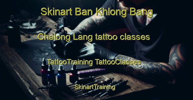 Skinart Ban Khlong Bang Chalong Lang tattoo classes | #TattooTraining #TattooClasses #SkinartTraining-Thailand