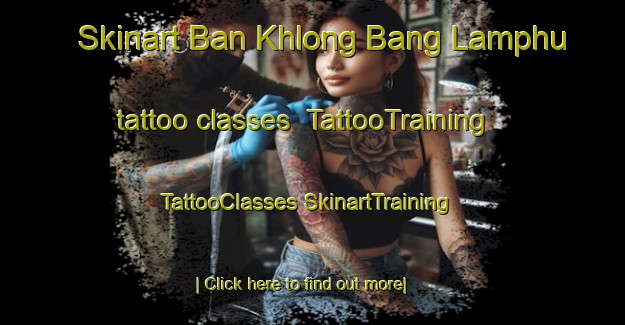 Skinart Ban Khlong Bang Lamphu tattoo classes | #TattooTraining #TattooClasses #SkinartTraining-Thailand