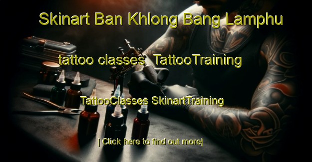 Skinart Ban Khlong Bang Lamphu tattoo classes | #TattooTraining #TattooClasses #SkinartTraining-Thailand