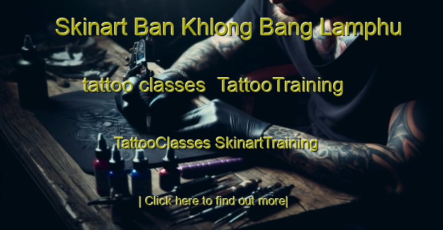 Skinart Ban Khlong Bang Lamphu tattoo classes | #TattooTraining #TattooClasses #SkinartTraining-Thailand