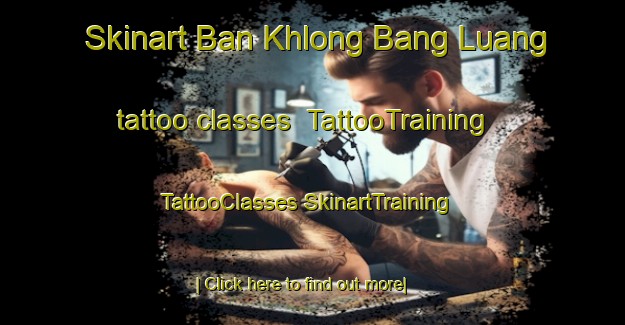 Skinart Ban Khlong Bang Luang tattoo classes | #TattooTraining #TattooClasses #SkinartTraining-Thailand