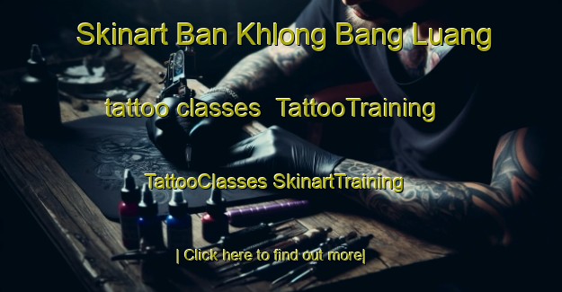 Skinart Ban Khlong Bang Luang tattoo classes | #TattooTraining #TattooClasses #SkinartTraining-Thailand