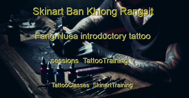 Skinart Ban Khlong Rangsit Fang Nuea introductory tattoo sessions | TattooTraining | TattooClasses | SkinartTraining-Thailand