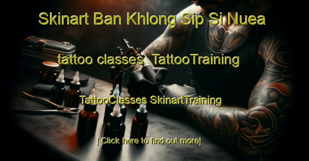 Skinart Ban Khlong Sip Si Nuea tattoo classes | #TattooTraining #TattooClasses #SkinartTraining-Thailand