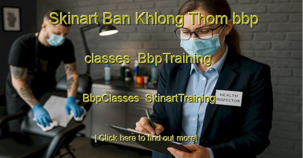 Skinart Ban Khlong Thom bbp classes | BbpTraining | BbpClasses | SkinartTraining-Thailand