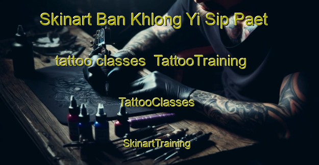 Skinart Ban Khlong Yi Sip Paet tattoo classes | TattooTraining | TattooClasses | SkinartTraining-Thailand